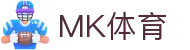 MK体育(mksports)官方网站 - 精彩体育赛事尽在MKSPORTS
